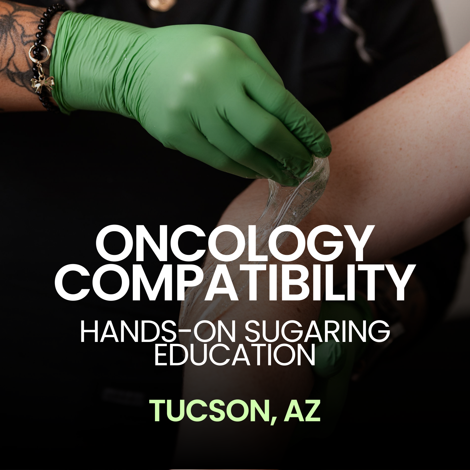 Oncology Compatibility: Hands-On Sugaring Education | Tucson, AZ