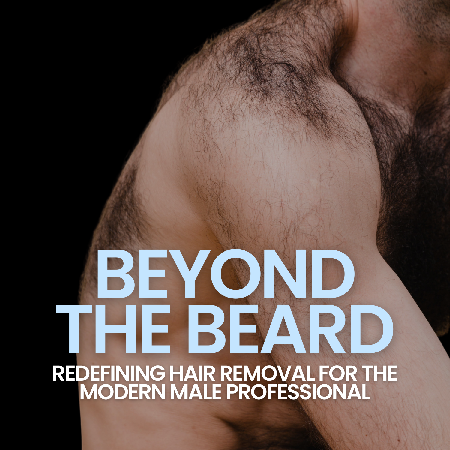 Beyond the Beard: Redefining Hair Removal for the Modern Male Professional